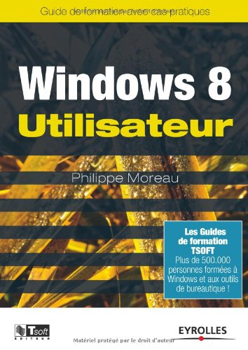 Windows 8 utilisateur : guide de formation avec cas pratiques