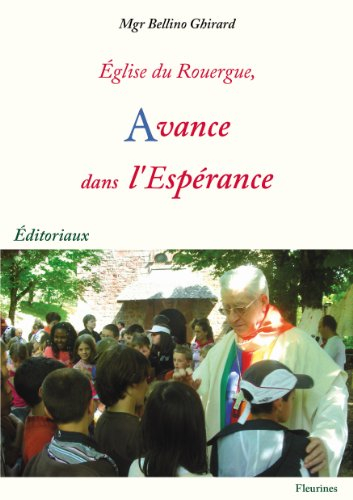 Eglise du Rouergue, avance dans l'espérance : éditoriaux