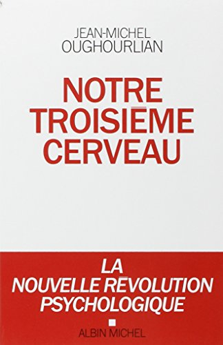 Notre troisième cerveau : la nouvelle révolution psychologique