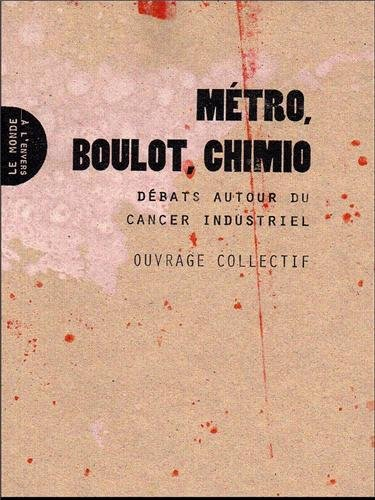 Métro, boulot, chimio : débats autour du cancer industriel