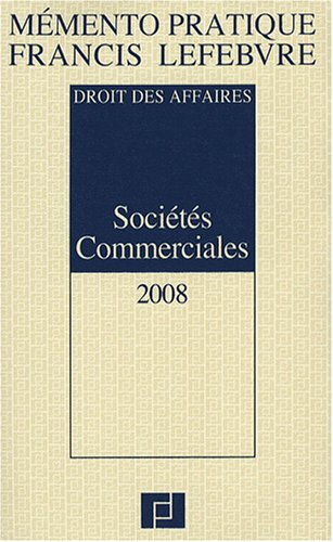 Sociétés commerciales 2008 : droit des affaires