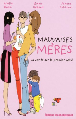 Mauvaises mères : la vérité sur le premier bébé