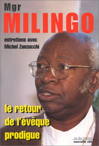 Mgr Milingo : le retour de l'évêque prodigue : entretiens avec Michel Zanzucchi