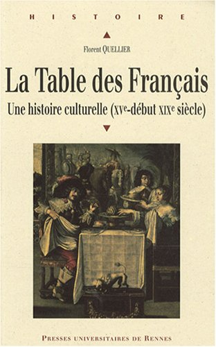 La table des Français : une histoire culturelle (XVe-début XIXe siècle)