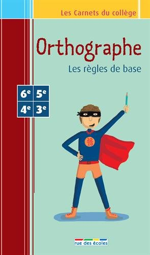 Orthographe : les règles de base : 6e-5e-4e-3e