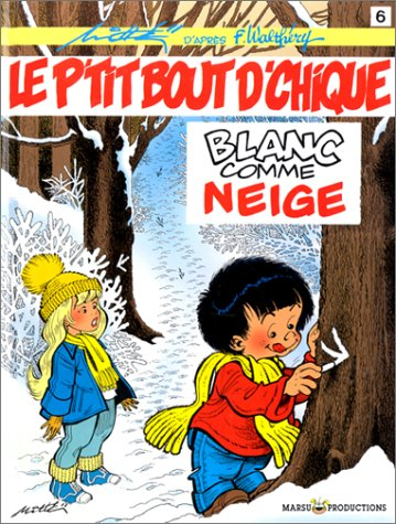 Le P'tit bout d'chique. Vol. 6. Blanc comme neige
