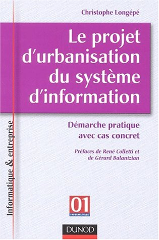 Le projet d'urbanisation du système d'information : démarche pratique avec cas concret