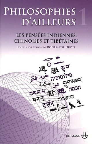 Philosophies d'ailleurs. Vol. 1. Les pensées indiennes, les pensées chinoises, les pensées tibétaine