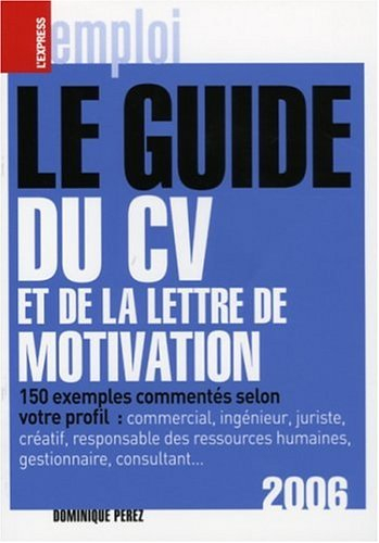 Le guide du CV et de la lettre de motivation 2006