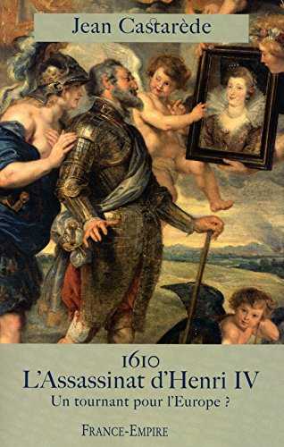 1610 : l'assassinat d'Henri IV : un tournant pour l'Europe ?