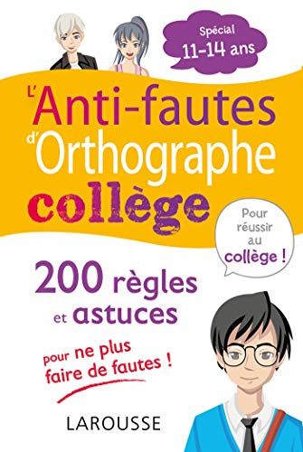 L'anti-fautes d'orthographe collège : 200 règles et astuces pour ne plus faire de fautes ! : spécial