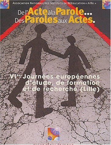 De l'acte à la parole... des paroles aux actes