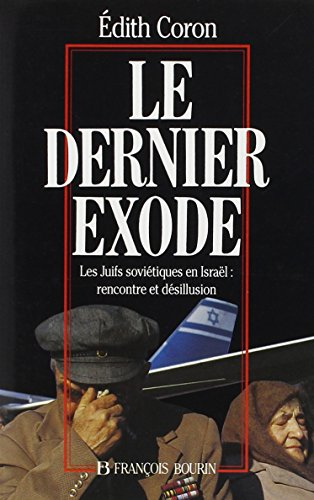 Le Dernier exode : les juifs soviétiques en Israël : rencontre et désillusion