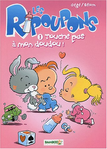 Les ripoupons. Vol. 1. Touche pas à mon doudou !
