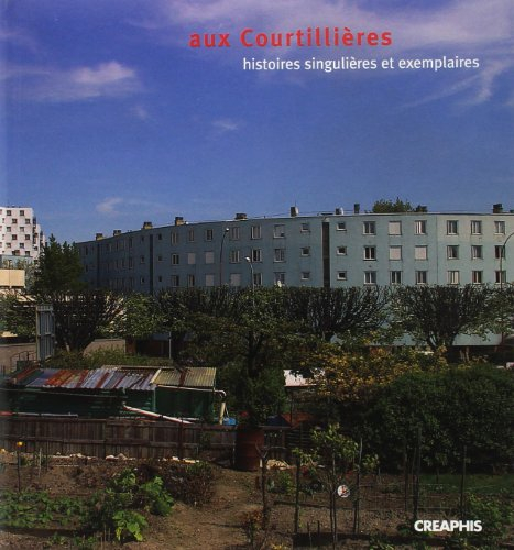 Aux Courtillières : histoires singulières et exemplaires