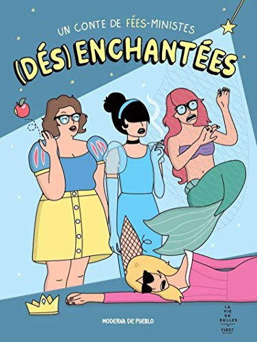 (Dés)enchantées : un conte de fées-ministes