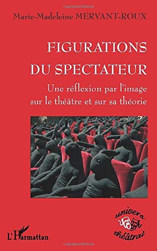Figurations du spectateur : une réflexion par l'image sur le théâtre et sur sa théorie