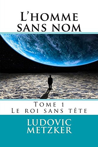 l'homme sans nom: tome 1 - le roi sans tête