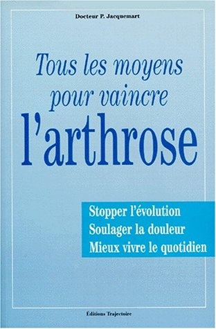 Tous les moyens pour vaincre l'arthrose