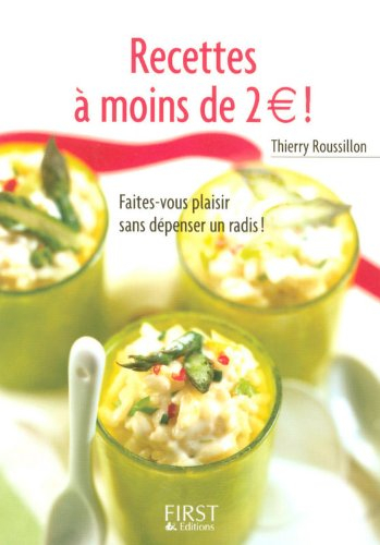 Recettes à moins de 2 euros ! : faites-vous plaisir sans dépenser un radis !