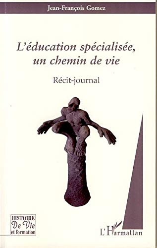 L'éducation spécialisée, un chemin de vie : récit-journal