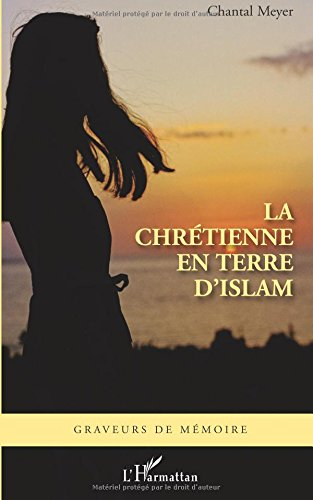 La chrétienne en terre d'islam : récit