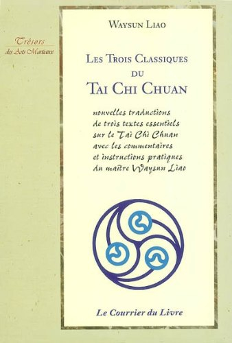 Les trois classiques du taï chi chuan : nouvelles traductions de trois textes essentiels sur le tai 