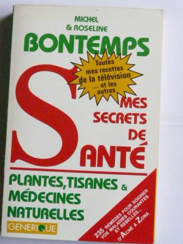 Mes secrets de santé par les plantes, tisanes et médecines naturelles