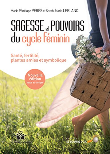 Sagesse et pouvoirs du cycle féminin : santé, fertilité, plantes amies et symbolique