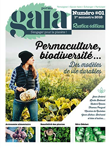 Perma gaïa : s'engager pour la planète !, n° 1. Permaculture, biodiversité... : des modèles de vie d