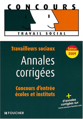 Travailleurs sociaux, concours d'entrée, écoles et instituts : annales corrigées