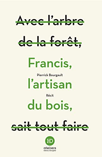 Francis, l'artisan du bois : récit