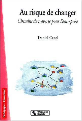 Au risque de changer : chemins de traverse pour l'entreprise