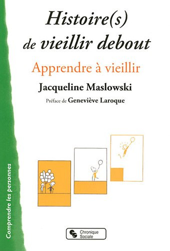 Histoire(s) de vieillir debout : apprendre à vieillir