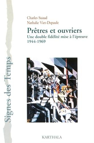 Prêtres et ouvriers : une double fidélité mise à l'épreuve : 1944-1969
