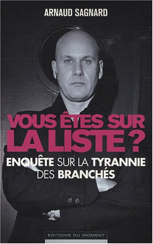 Vous êtes sur la liste ? : enquête sur la tyrannie des branchés