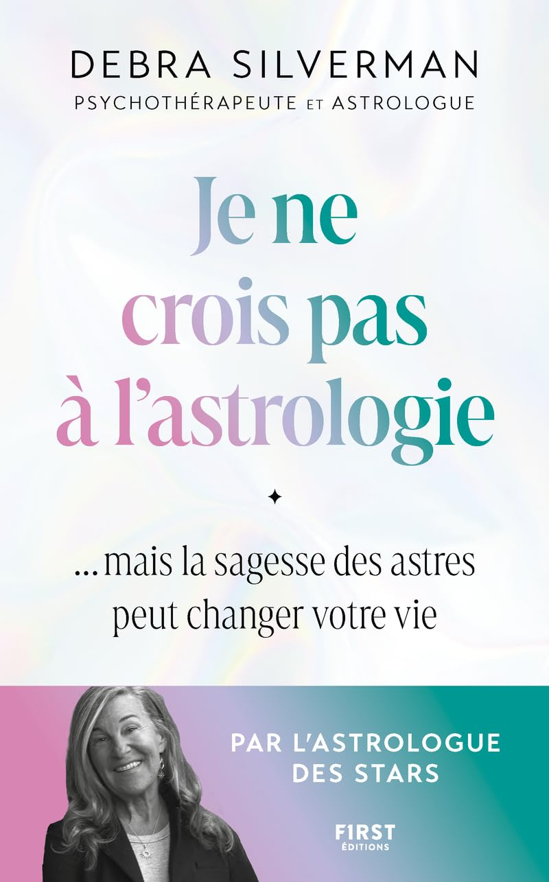 Je ne crois pas à l'astrologie : mais la sagesse des astres peut changer votre vie