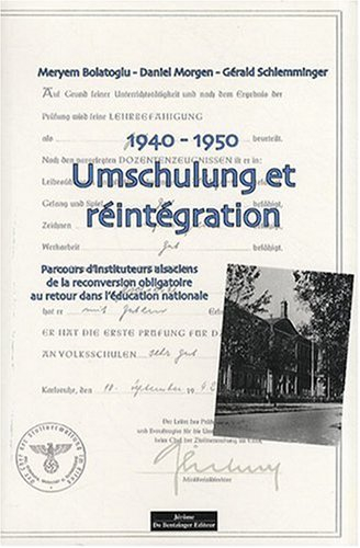 1940-1950, Umschulung et réintégration : parcours d'instituteurs alsaciens : de la reconversion obli