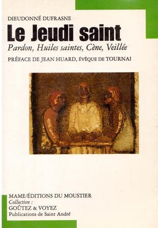 Jeudi saint : pardon, huiles saintes, cène, veillée