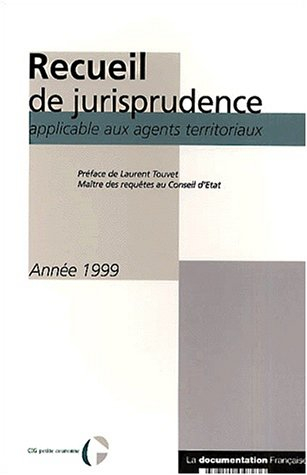 Recueil de jurisprudence applicable aux agents territoriaux : année 1999