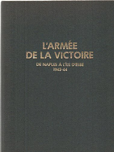 L'armée de la victoire. Vol. 2. De Naples à l'île d'Elbe : 1943-44