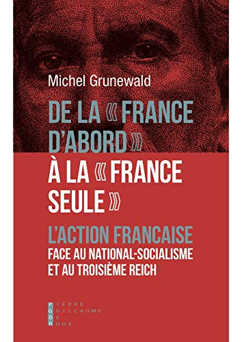 De la France d'abord à la France seule : l'Action française face au national-socialisme et au Troisi