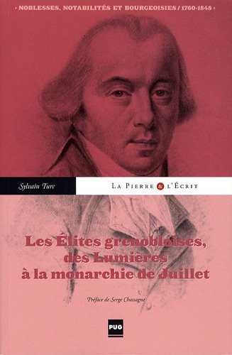 Les élites grenobloises, des Lumières à la monarchie de Juillet : noblesses, notabilités et bourgeoi