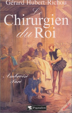 Le chirurgien du roi, Ambroise Paré