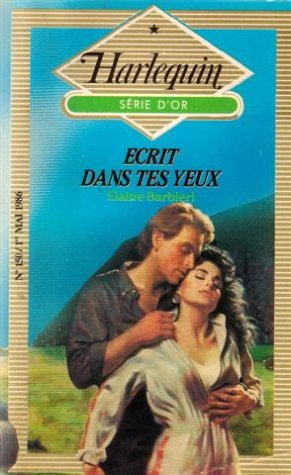 ecrit dans tes yeux : collection : harlequin série d'or n, 150