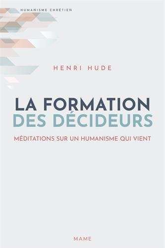 La formation des décideurs : méditations sur un humanisme qui vient
