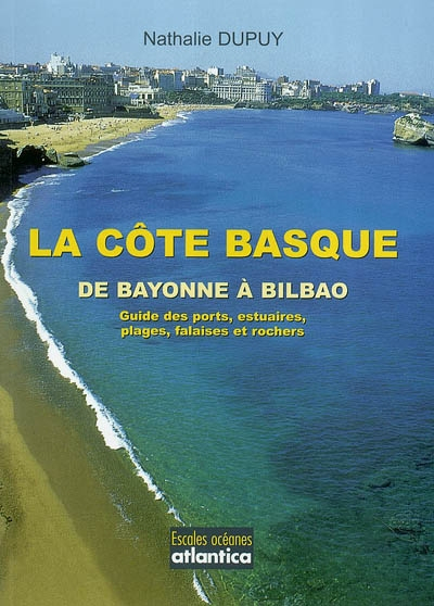 La côte basque, de Bayonne à Bilbao : guide des ports, estuaires, plages, falaises et rochers