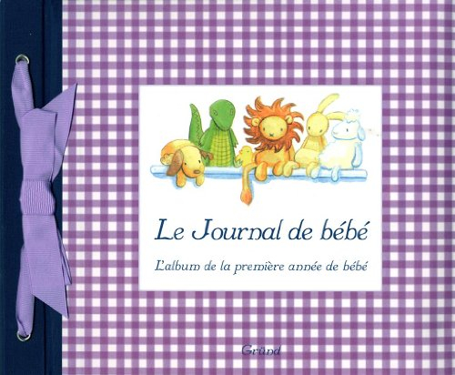 Le journal de bébé : l'album de la première année de bébé