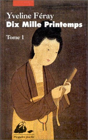 Dix mille printemps. Vol. 1