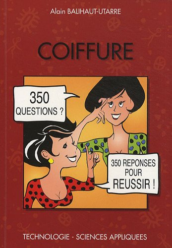Coiffure : 350 Questions 350 Réponses pour Réussir